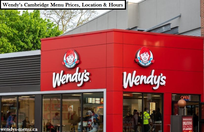 Wendy’s Cambridge Menu Prices, Location & Hours