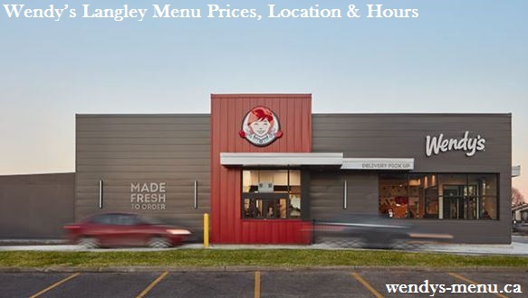 Wendy’s Langley Menu Prices, Location & Hours