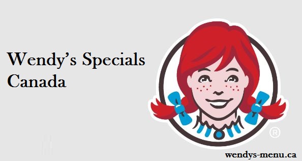 Wendy’s Specials Canada