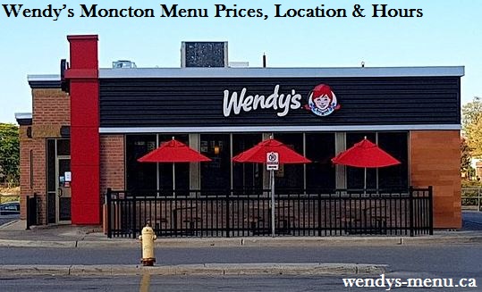 Wendy’s Moncton Menu Prices, Location & Hours